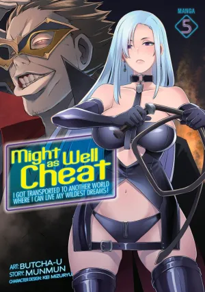 Might As Well Cheat: I Got Transported To Another World Where I Can Live My Wildest Dreams! (Manga) Vol. 5
